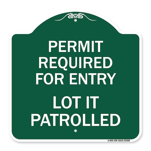 Permit Required for Entry Lot Is Patrolled Parking, Green & White Alum, 18" H, GW-1818-23308